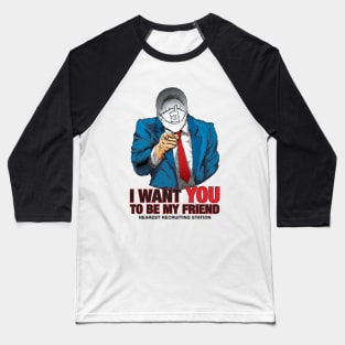 I WANT YOU TO BE MY FRIEND Baseball T-Shirt